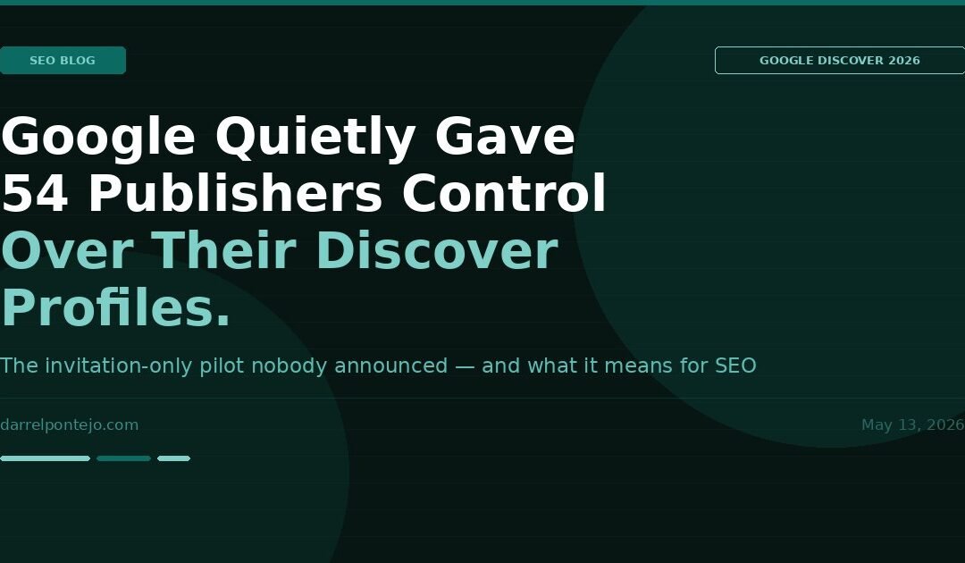 Google Is Quietly Testing Enhanced Discover Profiles — And Only 54 Publishers Got the Invite